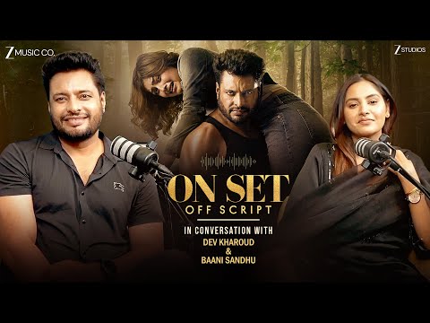 Candid Conversation with Dev Kharoud & Baani Sandhu | Tanisha | On Set Off Script | Punjabi Podcast