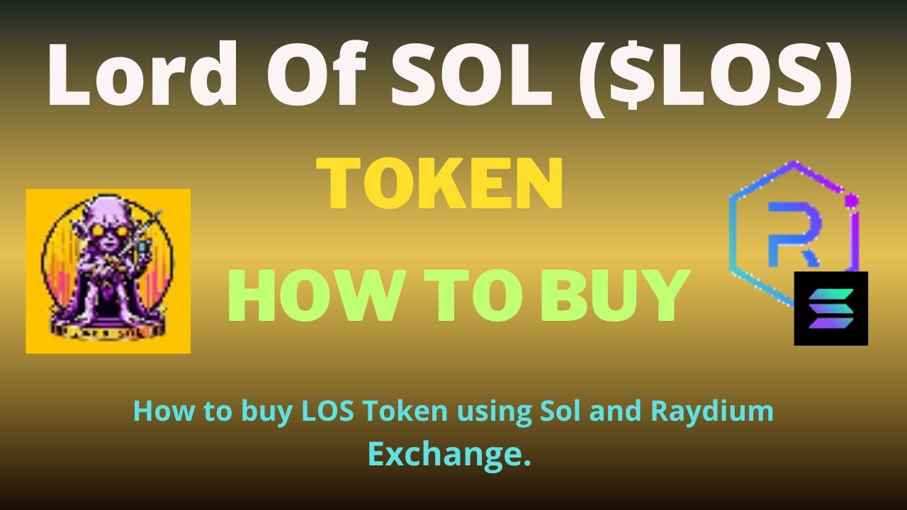 How to Buy Lord Of SOL (LOS) Token Using Raydium Exchange and SOL