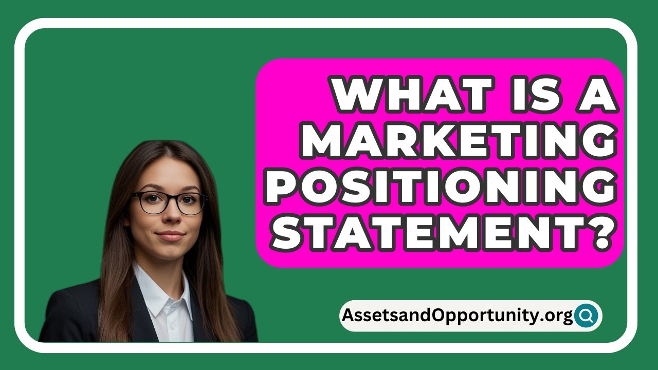 What Is A Marketing Positioning Statement? - AssetsandOpportunity.org