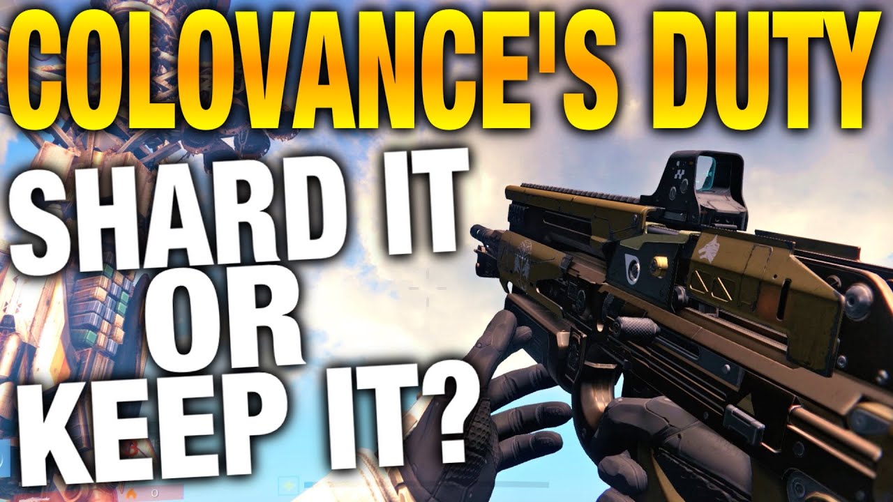 Shard it Or Keep It - Colovance's Duty - Destiny Weapon Reviews