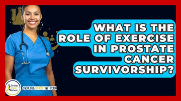 What Is The Role Of Exercise In Prostate Cancer Survivorship? - Oncology Support Network