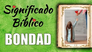 Bondad Significado Bíblico | ¿Qué Significa Bondad en la Biblia 🙏