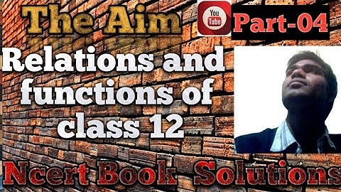 Relations and functions of class 12 #AbhayAnand #TheAim #NcertBookSolution part-04