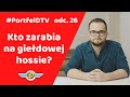 Kto zarabia na giełdowej hossie, a kto na bessie? / #PortfelDTV odc. 26