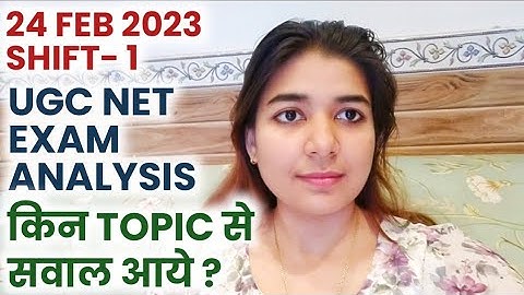 UGC NET 2023 | Detailed Exam Analysis 24rth Feb Shift-1 by Shefali Mishra |  UGC NET Exam Analysis