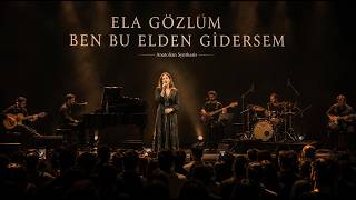 Ela Gözlüm Ben Bu Elden Gidersem Anatolian Synthesis