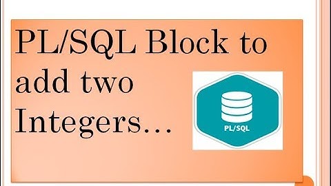 PL/SQL Block for Addition of two Integers.