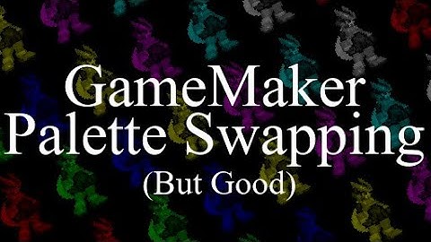 How I Made Better Palette Swapping in GameMaker