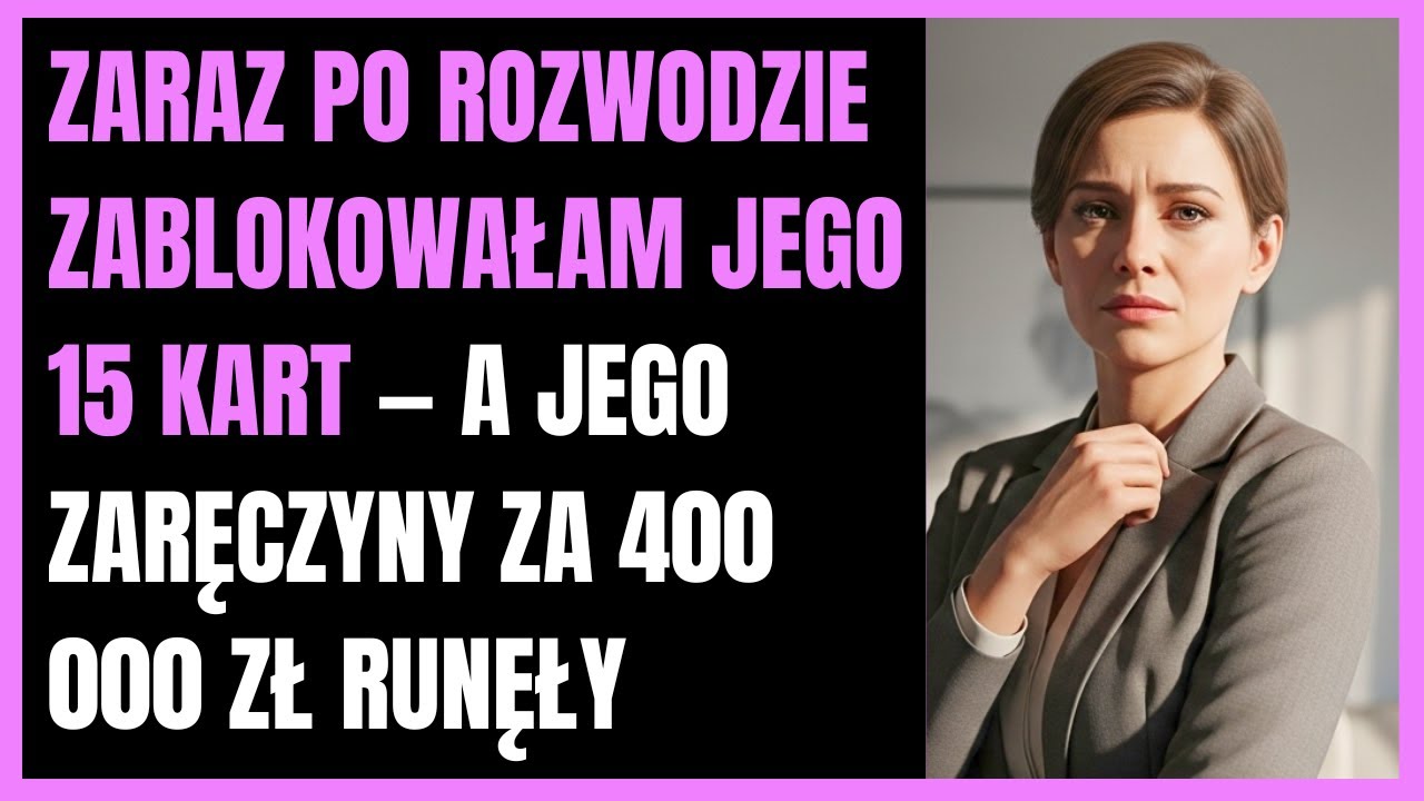 Zaraz po rozwodzie zablokowałam jego 15 kart — a jego zaręczyny za 400 000 zł runęły