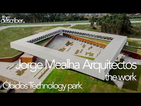 Jorge Mealha - The Work | Parque tecnológico de Óbidos