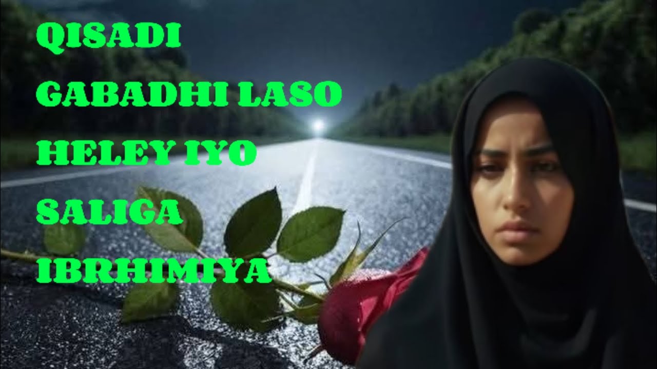 QISADI SALIGA NABIGA IBRAHIMIYADA MXA KUDHACAY GABADHAN
