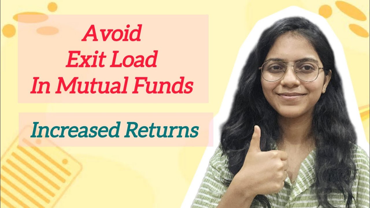 Exit Load in Mutual Funds | Avoid Exit Load and Maximize your returns ...
