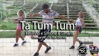 Ta Tum Tum - Kevinho e Simone & Simaria | Coreografia Cia Que Que Isso