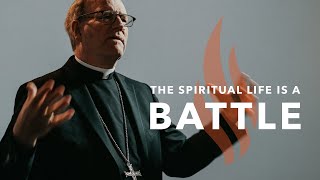 The Spiritual Life Is a Battle - Bishop Barron's Sunday Sermon