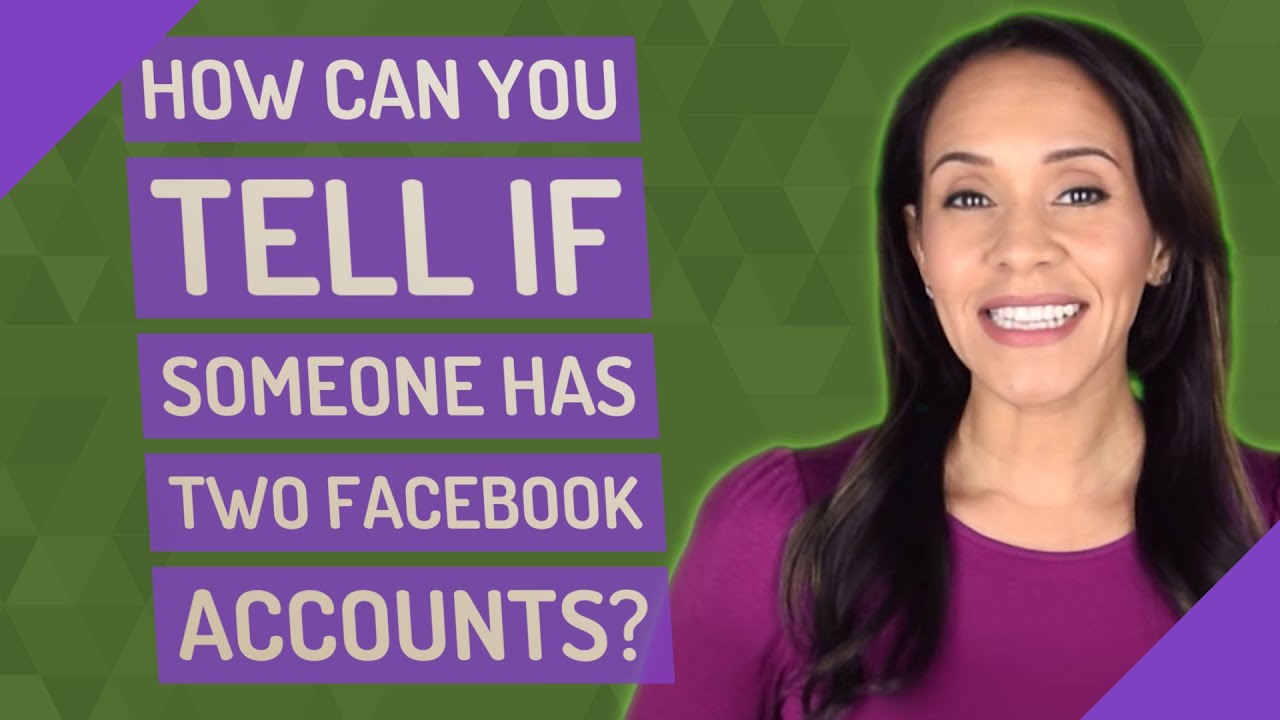 How To Find Out If Someone Has Multiple Facebook Accounts