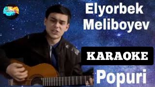 ELYORBEK MELIBOYEV YALA BOBO YALLA KARAOKE POPURI #COVERUZ #KARAOKE #minus