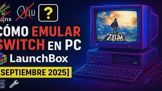 "Cómo Emular Nintendo Switch en PC con LaunchBox | Guía Paso a Paso [Septiembre 2025]"