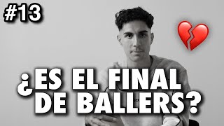 ¿ES EL FIN DE BALLERS? 💔
