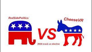 MOCK 2028 US PRESIDENTIAL ELECTION, RedSidePolitics VS CheeseVR