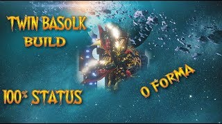 Warframe - Twin Basolk Build 100% Status, No Forma