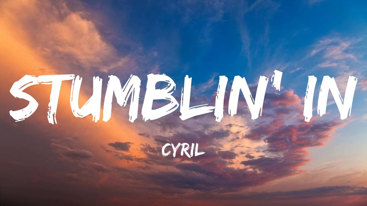 CYRIL - Stumblin' In (Lyrics) - YouTube