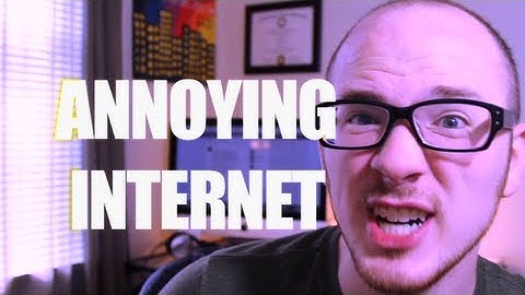 Top 10 Annoying Things about the Internet!