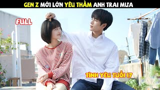 Gen Z Mới lớn Yêu Thầm Anh Trai Mưa | Tóm Tắt Phim Ngôn Tình Hay