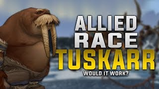 Allied Race Tuskarr | Would It Work? - Customization, Gear, Faction & More!
