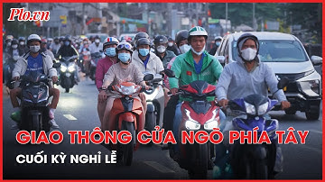 Giao thông cửa ngõ phía Tây TP.HCM ùn ứ nhẹ cuối kỳ nghỉ lễ - PLO