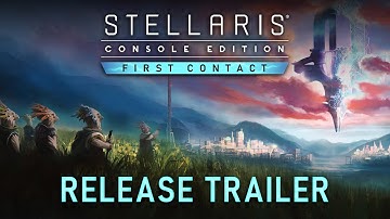 Stellaris: Console Edition | Expansion Pass Six | First Contact | Release Trailer