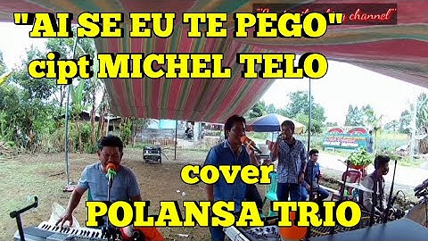 "AI SE EU TE PEGO" cipt MICHEL TELO cover POLANSA TRIO