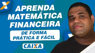 Aprenda matemática financeira de forma prática e fácil para a Caixa Econômica