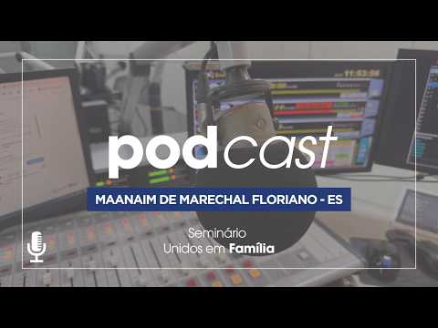 04/08/2026 - [Podcast] - Maanaim de Marechal Floriano - ES