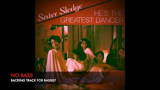 He's the greatest dancer - Sister Sledge - Bass Backing Track (NO BASS)