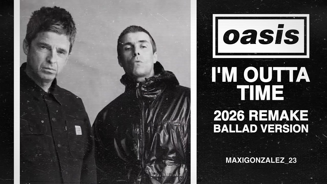 Oasis - I'm Outta Time (Remake 2026) Ballad Version