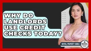 Why Do Landlords Use Credit Checks Today? - Rental Property Gurus