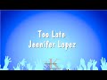 Too Late Jennifer Lopez Karaoke Version mp3