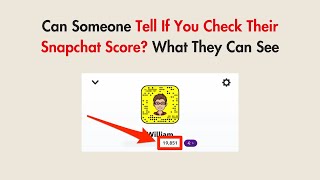 Can Someone Tell If You Check Their Snapchat Score? What They Can See