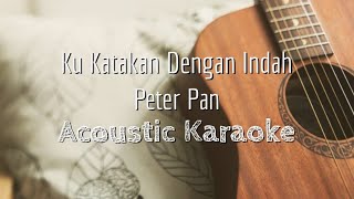 Kukatakan Dengan Indah - Peterpan - Acoustic Karaoke