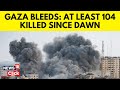Gaza Bleeds 104 Palestinians Killed Since Dawn Israel Gaza Latest Hamas N18G News18 Gaza Bleeds 104 Palestinians Killed Since Dawn Israel Gaza Latest Hamas N18G News18