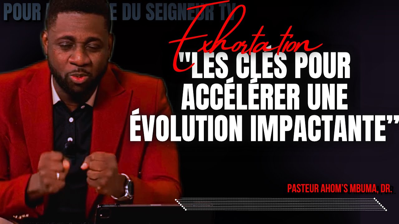 🎤LES CLÉS POUR ACCÉLÉRER UNE ÉVOLUTION IMPACTANTE |PST. ATHOM’S MBUMA |PRÉDICATION |EXHORTATION