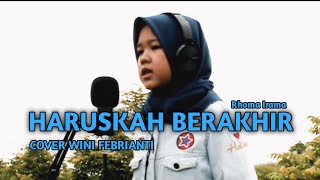 HARUSKAH BERAKHIR - RHOMA IRAMA | COVER BY WINI FEBRIANTI