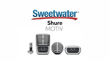 Shure MOTIV Series Overview by Sweetwater