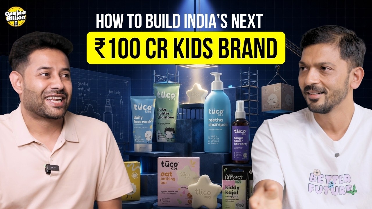 The Hard Truth About Indian Kids’ Care Brand | Kapil Thirani x Tuco Kids | One in a Billion | Ep 18