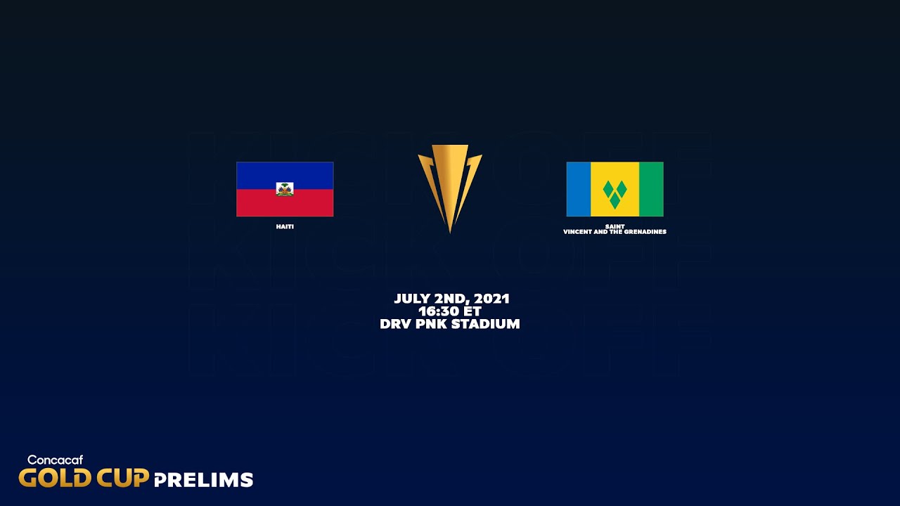 2021 Gold Cup Prelims | Haiti vs Saint Vincent & the Grenadines