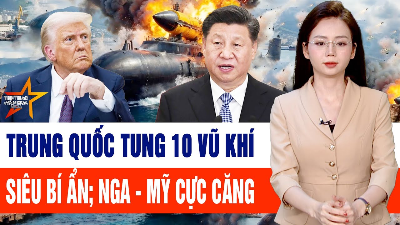 Thế giới hôm nay 16/1: Trung Quốc tung ra 10 vũ khí siêu bí ẩn; Nga - Mỹ căng như dây đàn