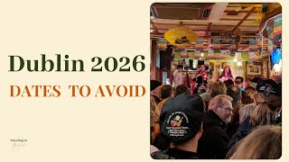 Dublin in 2026: Days You’ll Want to Avoid (and Why)