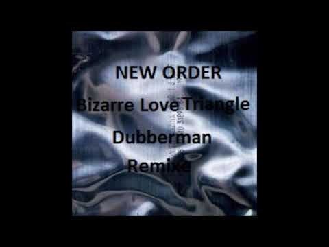 New Order Bizarre Love Triangle Dubberman Remixe