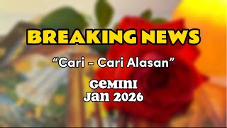 Cari - Cari Alasan || GEMINI || JAN’26