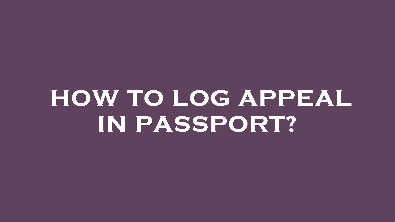 How to log appeal in passport? YouTube